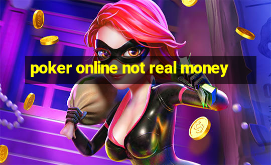 poker online not real money