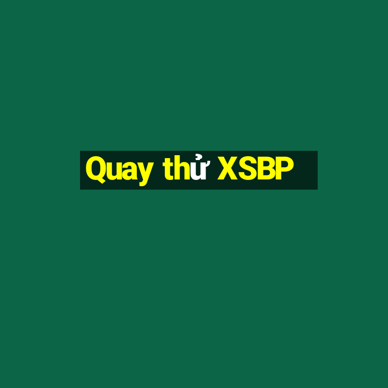 Quay thử XSBP