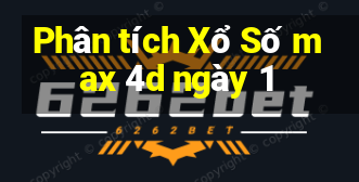 Phân tích Xổ Số max 4d ngày 1