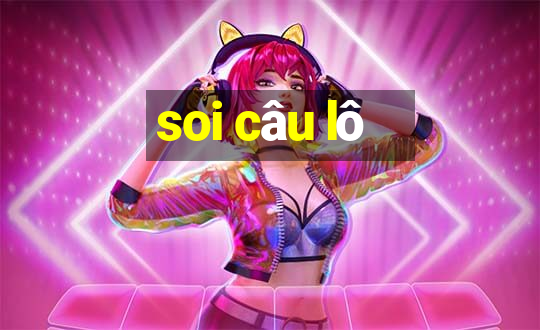 soi câu lô