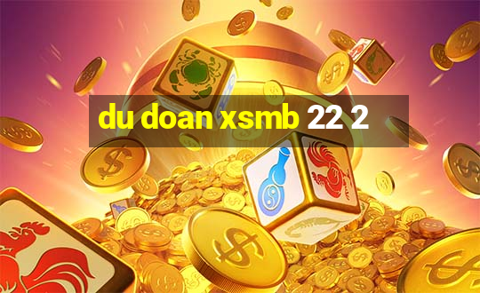 du doan xsmb 22 2