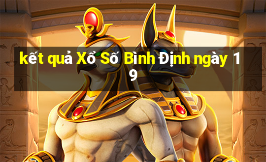 kết quả Xổ Số Bình Định ngày 19