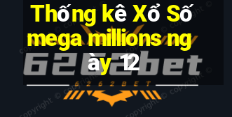 Thống kê Xổ Số mega millions ngày 12