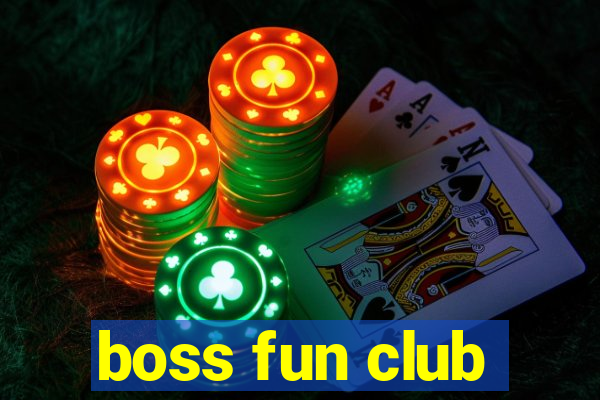 boss fun club