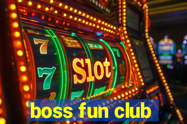 boss fun club