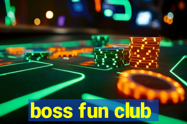 boss fun club