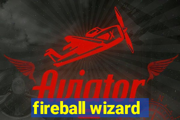 fireball wizard