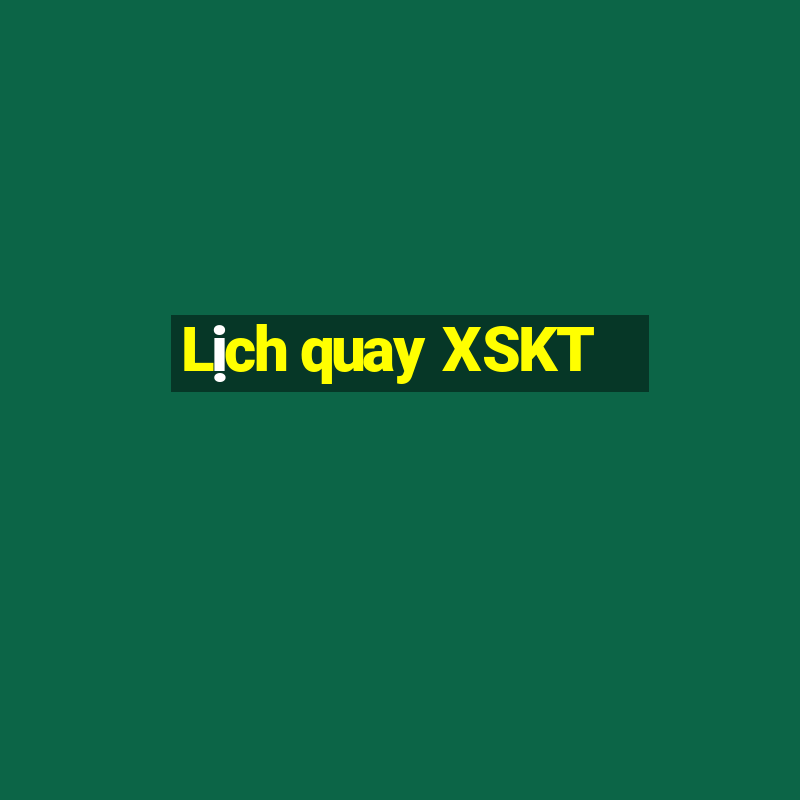 Lịch quay XSKT