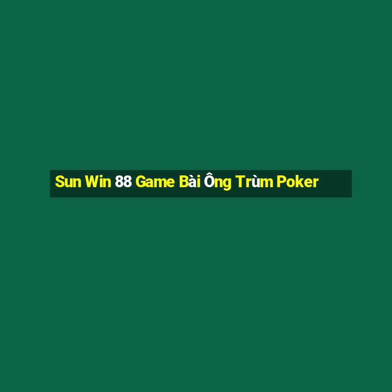 Sun Win 88 Game Bài Ông Trùm Poker