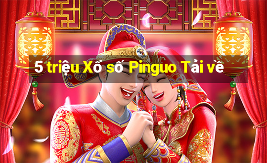 5 triệu Xổ số Pinguo Tải về