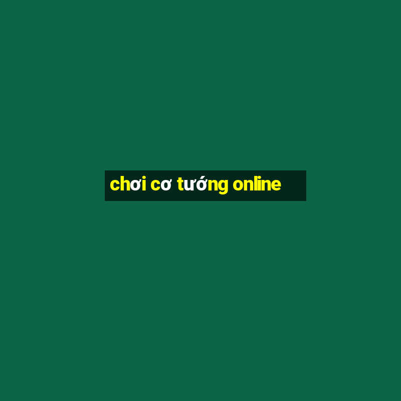 chơi cơ tướng online