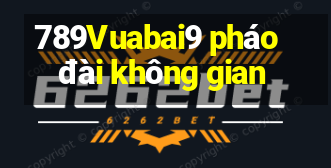 789Vuabai9 pháo đài không gian