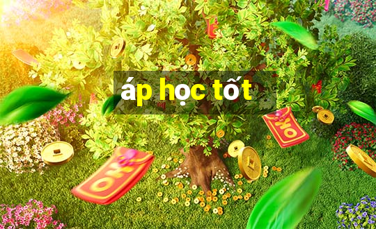 áp học tốt