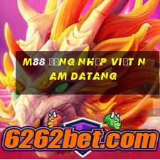 M88 Đăng nhập Việt nam Datang