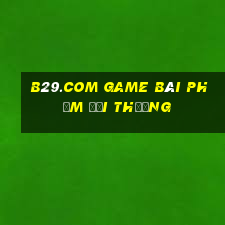 B29.Com Game Bài Phỏm Đổi Thưởng