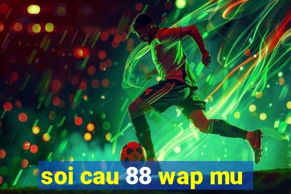 soi cau 88 wap mu