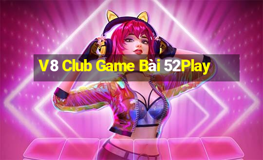 V8 Club Game Bài 52Play