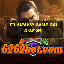 Tải Sumvip Game Bài Ku.Fun