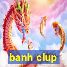 banh clup