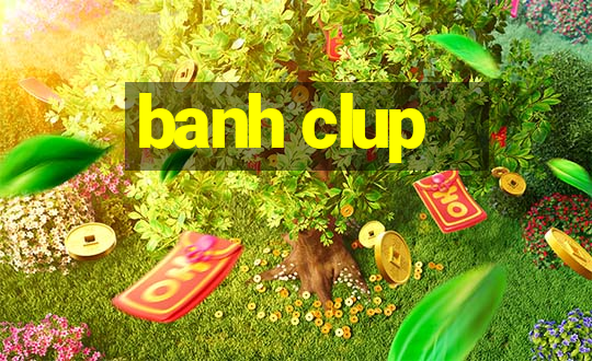 banh clup