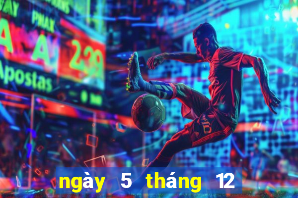 ngày 5 tháng 12 xổ số bến tre