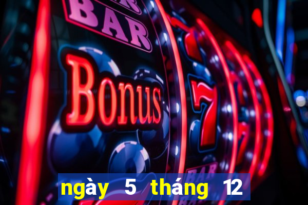 ngày 5 tháng 12 xổ số bến tre