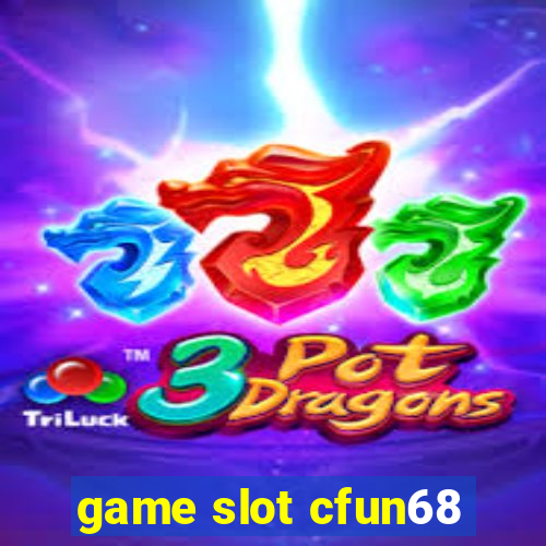 game slot cfun68