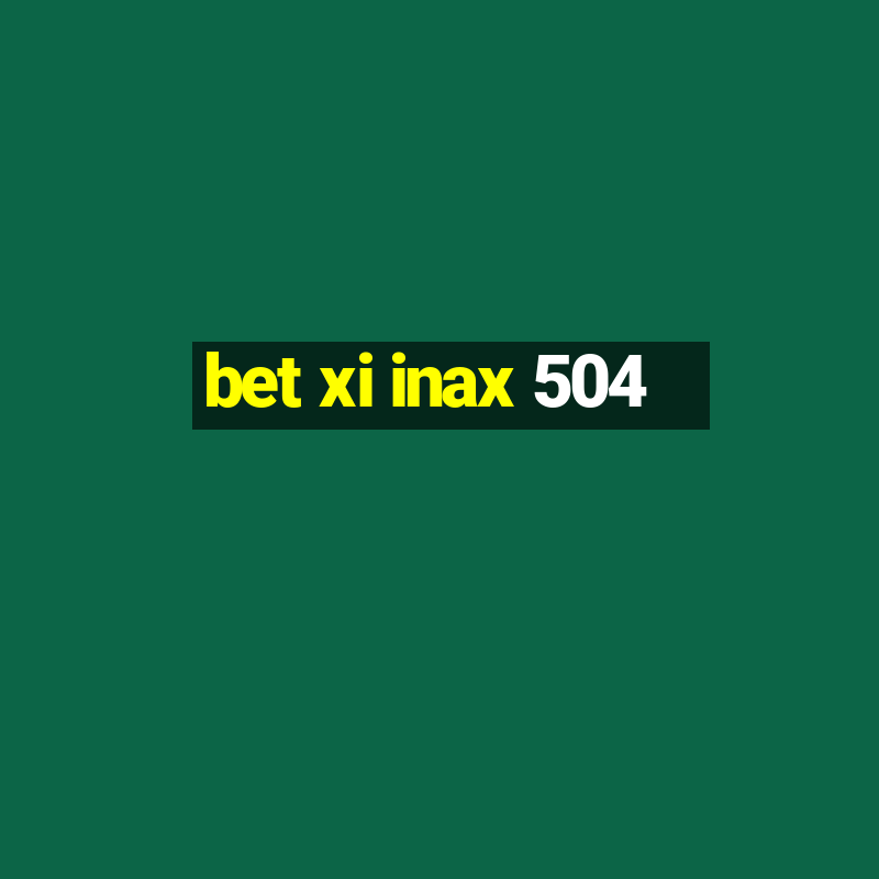 bet xi inax 504