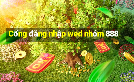 Cổng đăng nhập wed nhóm 888