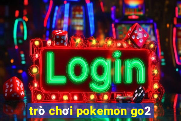 trò chơi pokemon go2