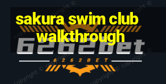 sakura swim club walkthrough