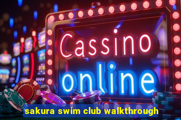 sakura swim club walkthrough