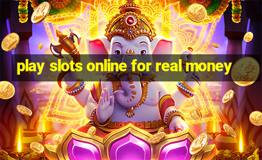 play slots online for real money