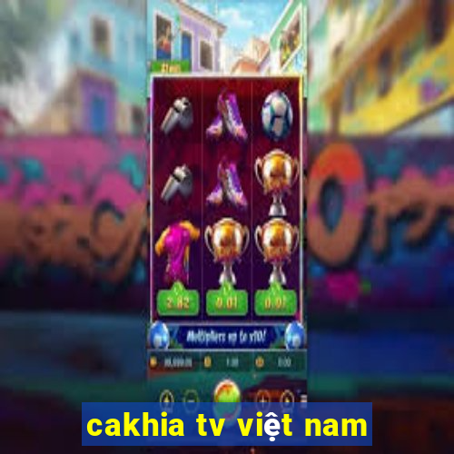 cakhia tv việt nam