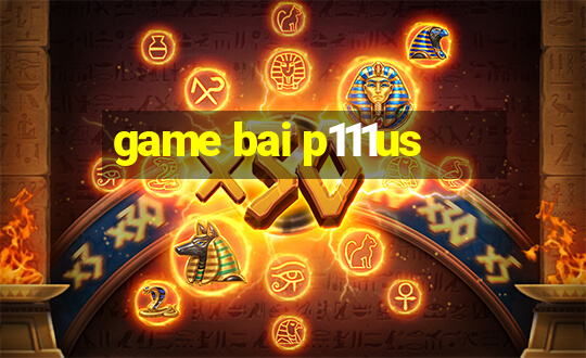 game bai p111us