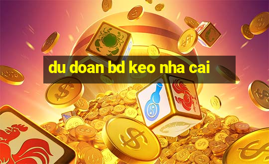 du doan bd keo nha cai