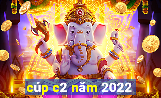 cúp c2 năm 2022