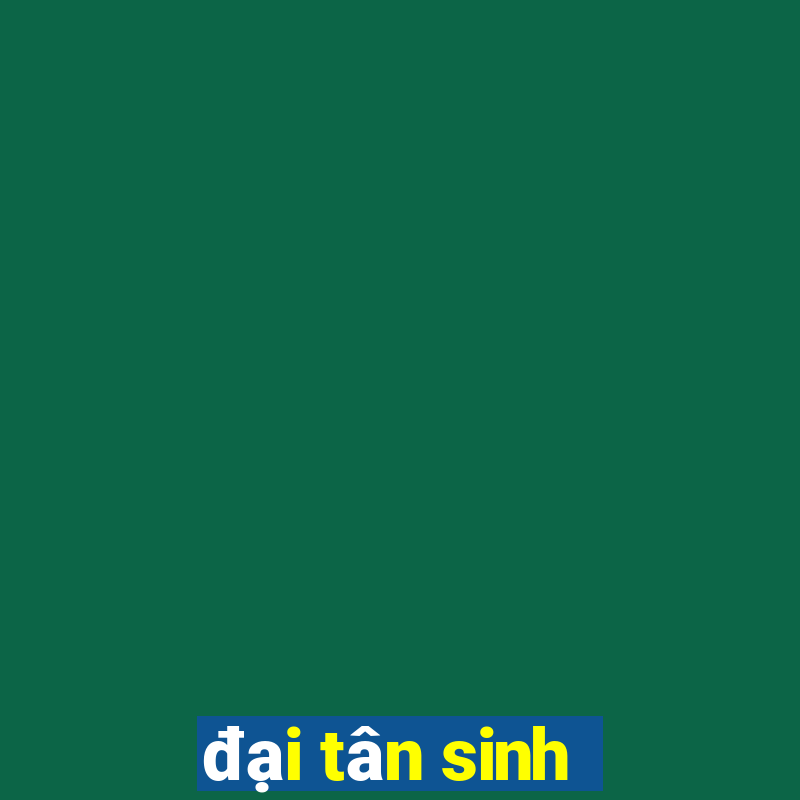 đại tân sinh