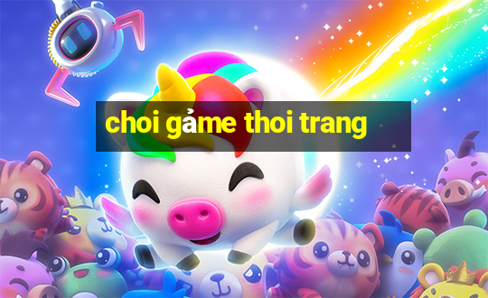 choi gảme thoi trang