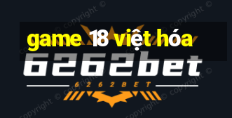 game 18 việt hóa