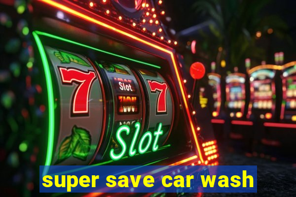 super save car wash