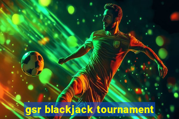 gsr blackjack tournament