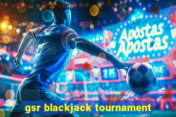 gsr blackjack tournament