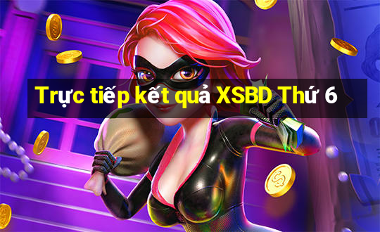 Trực tiếp kết quả XSBD Thứ 6