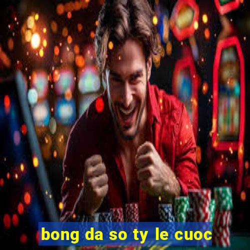 bong da so ty le cuoc