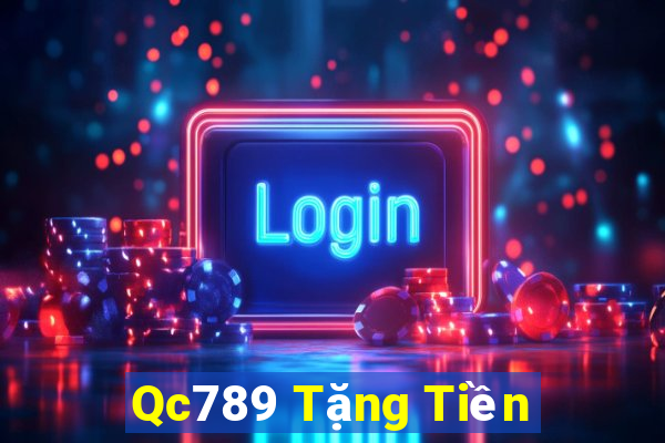 Qc789 Tặng Tiền