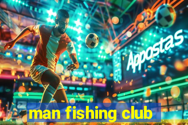 man fishing club