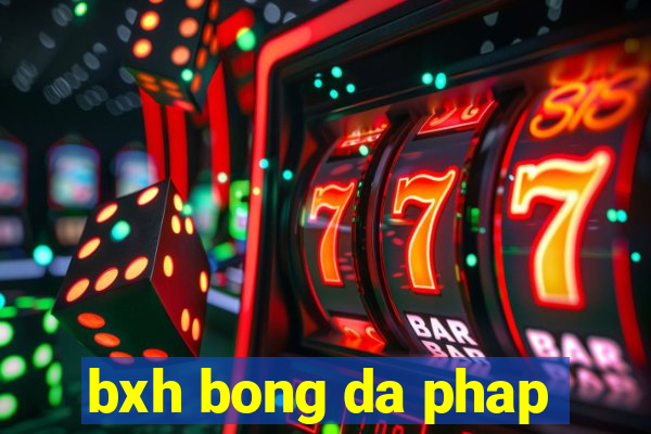 bxh bong da phap