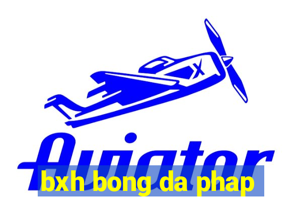 bxh bong da phap