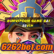 Bumvipcom Game Bài 88Vin